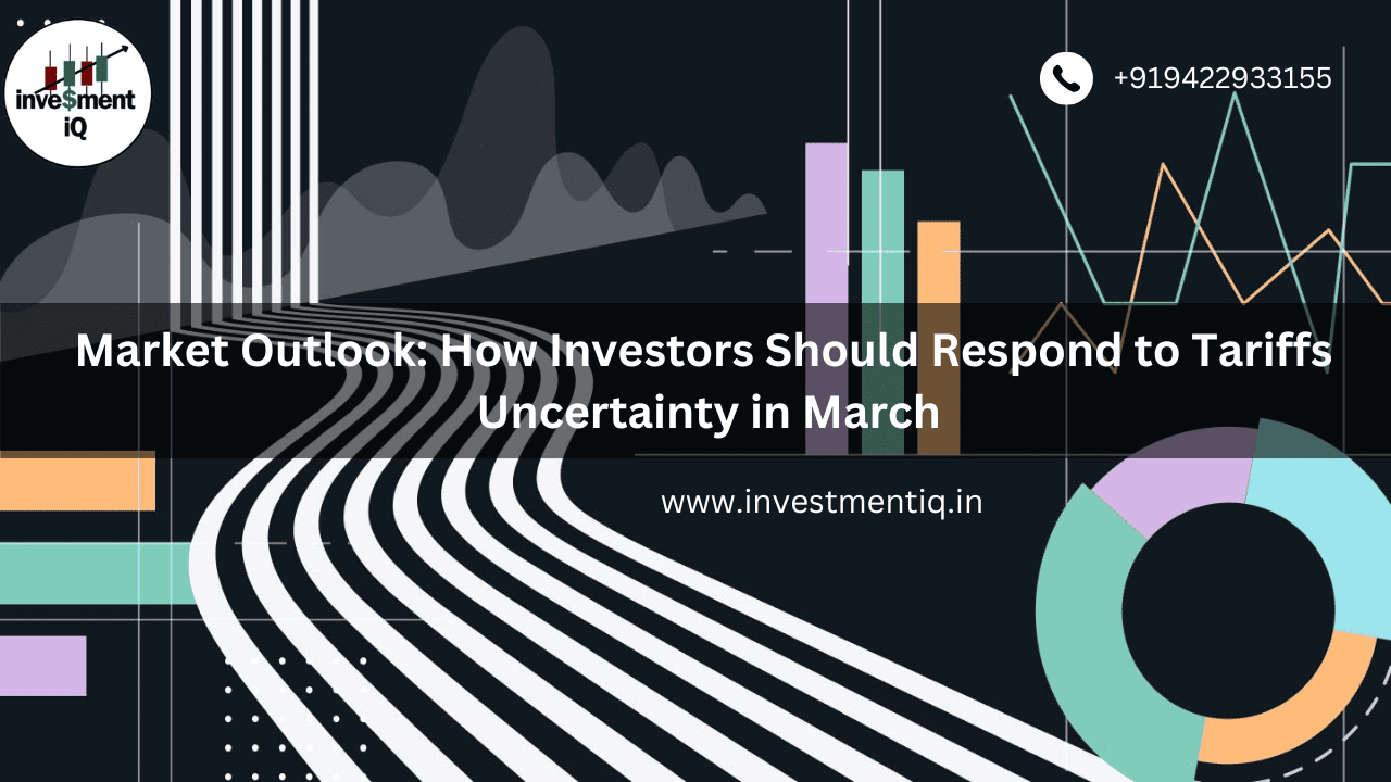 Read more about the article Market Outlook: How Investors Should Respond to Tariffs, Uncertainty in March